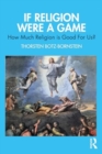 How Much Religion is Good for Us? : If Religion Were a Game - Book