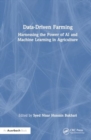Data-Driven Farming : Harnessing the Power of AI and Machine Learning in Agriculture - Book