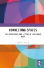 Connecting Spaces : The Travelogues and Letters of Lady Abala Bose - Book