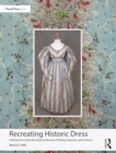 Recreating Historic Dress : Clothing Gems from the Hereford Museum Clothing Collection, with Patterns - Book