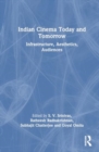 Indian Cinema Today and Tomorrow : Infrastructure, Aesthetics, Audiences - Book