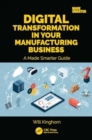 Digital Transformation in Your Manufacturing Business : A Made Smarter Guide - Book