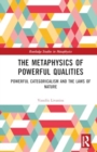 The Metaphysics of Powerful Qualities : Powerful Categoricalism and the Laws of Nature - Book