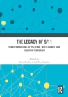 The Legacy of 9/11 : Transformations of Policing, Intelligence, and Counter-Terrorism - Book