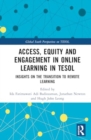 Access, Equity and Engagement in Online Learning in TESOL : Insights on the Transition to Remote Learning - Book