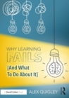 Why Learning Fails (And What To Do About It) - Book