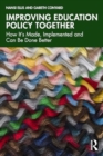 Improving Education Policy Together : How It’s Made, Implemented, and Can Be Done Better - Book