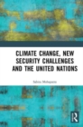 Climate Change, New Security Challenges and the United Nations - Book