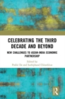 Celebrating the Third Decade and Beyond : New Challenges to ASEAN-India Economic Partnership - Book