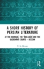 A Short History of Persian Literature : At the Bahmani, the ‘Adilshahi and the Qutbshahi Courts – Deccan - Book
