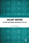 Gallant Haryana : The First and Crucial Battlefield of AD 1857 - Book