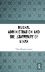 Mughal Administration and the Zamindars of Bihar - Book