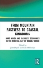 From Mountain Fastness to Coastal Kingdoms : Hard Money and ‘Cashless’ Economies in the Medieval Bay of Bengal World - Book