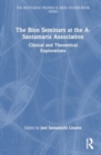 The Bion Seminars at the A-Santamaria Association : Clinical and Theoretical Explorations - Book