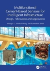 Multifunctional Cement-Based Sensors for Intelligent Infrastructure : Design, Fabrication and Application - Book