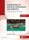 Foundations of Artificial Intelligence and Robotics : Volume 1 A Holistic View - Book