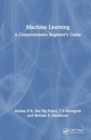 Machine Learning : A Comprehensive Beginner's Guide - Book