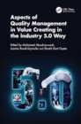 Aspects of Quality Management in Value Creating in the Industry 5.0 Way - Book