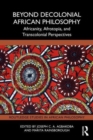 Beyond Decolonial African Philosophy : Africanity, Afrotopia, and Transcolonial Perspectives - Book