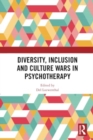 Diversity, Inclusion and Culture Wars in Psychotherapy - Book