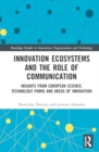 Innovation Ecosystems and the Role of Communication : Insights from European science, technology parks and areas of innovation - Book