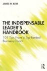The Indispensable Leader's Handbook : 101 Tips From a Top-Ranked Business Coach - Book