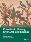 Primates in History, Myth, Art, and Science - Book