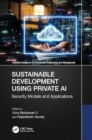 Sustainable Development Using Private AI : Security Models and Applications - Book