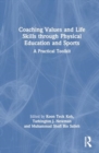 Coaching Values and Life Skills through Physical Education and Sports : A Practical Toolkit - Book