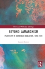 Beyond Lamarckism : Plasticity in Darwinian Evolution, 1890-1970 - Book