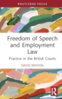 Freedom of Speech and Employment Law : Practice in the British Courts - Book