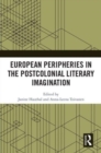 European Peripheries in the Postcolonial Literary Imagination - Book