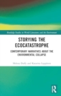 Storying the Ecocatastrophe : Contemporary Narratives about the Environmental Collapse - Book
