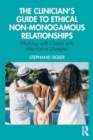The Clinician's Guide to Ethical Non-Monogamous Relationships : Working with Clients with Alternative Lifestyles - Book