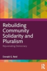 Rebuilding Community Solidarity and Pluralism : Rejuvenating Democracy - Book