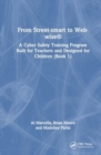From Street-smart to Web-wise® : A Cyber Safety Training Program Built for Teachers and Designed for Children (Book 1) - Book