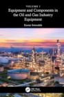 Equipment and Components in the Oil and Gas Industry Volume 1 : Equipment - Book