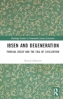 Ibsen and Degeneration : Familial Decay and the Fall of Civilization - Book