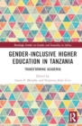 Gender-Inclusive Higher Education in Tanzania : Transforming Academia - Book