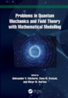 Problems in Quantum Mechanics and Field Theory with Mathematical Modelling - Book