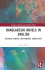 Bangladeshi Novels in English : Cultural Contact and Migrant Subjectivity - Book