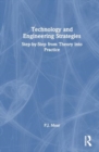 Technology and Engineering Strategies : Step-by-Step from Theory into Practice - Book