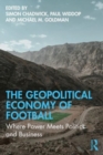 The Geopolitical Economy of Football : Where Power Meets Politics and Business - Book