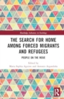 The Search for Home among Forced Migrants and Refugees : People on the Move - Book