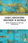 China's Agricultural Investment in Australia : Uneven Geographies of Agri-Food Globalization - Book