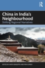 China in India's Neighbourhood : Shifting Regional Narratives - Book