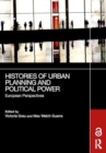 Histories of Urban Planning and Political Power : European Perspectives - Book