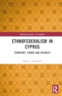 Ethnofederalism in Cyprus : Territory, Power and Security - Book