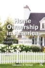 Home Ownership in America : A Socio-Cultural History of Housing in the United States - Book