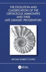 The Evolution and Classification of the Cretaceous Ammonites and their Jurassic Progenitors - Book